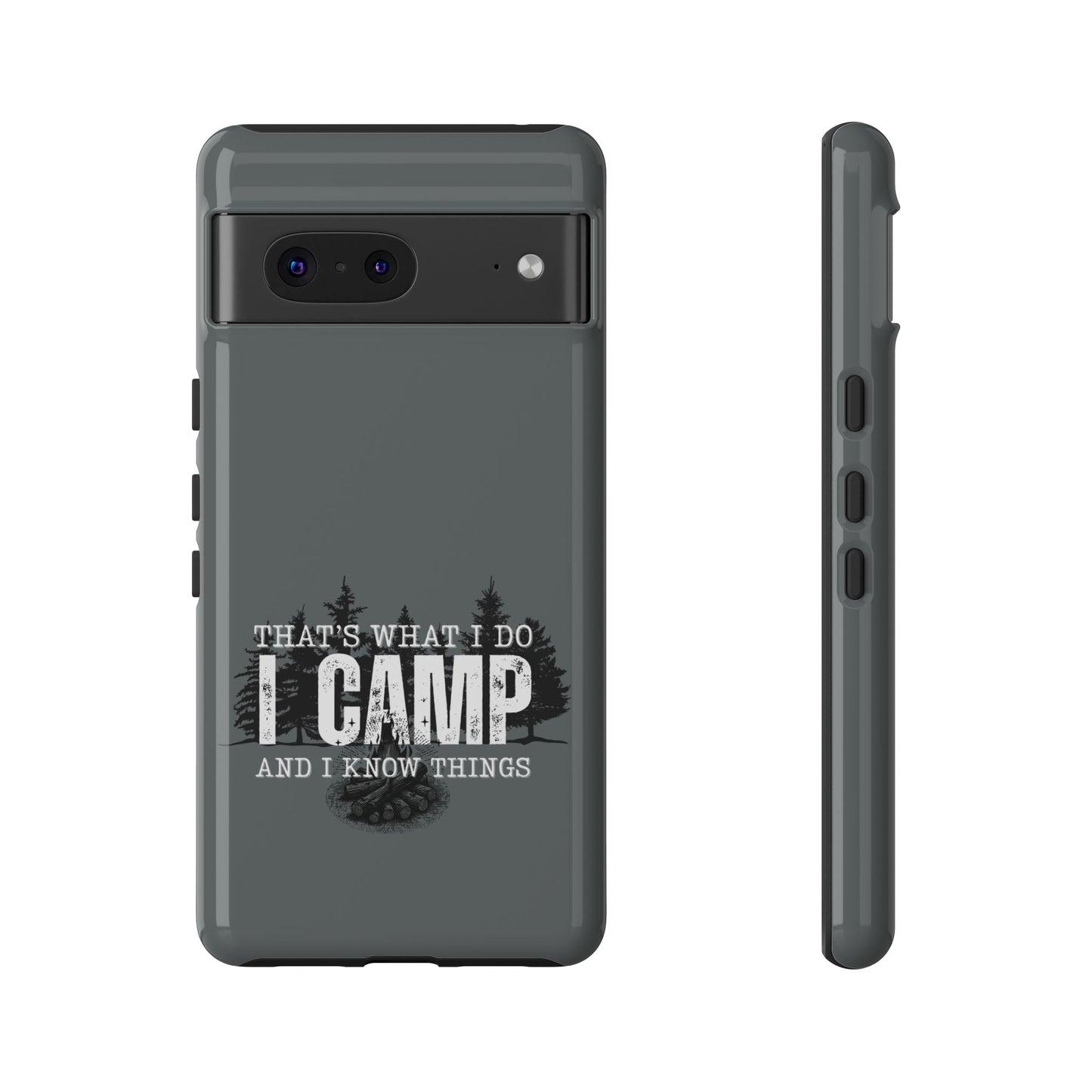 Cell Phone Case | That's What I Do, I Camp | For iPhone, Samsung Galaxy, and Google Pixel