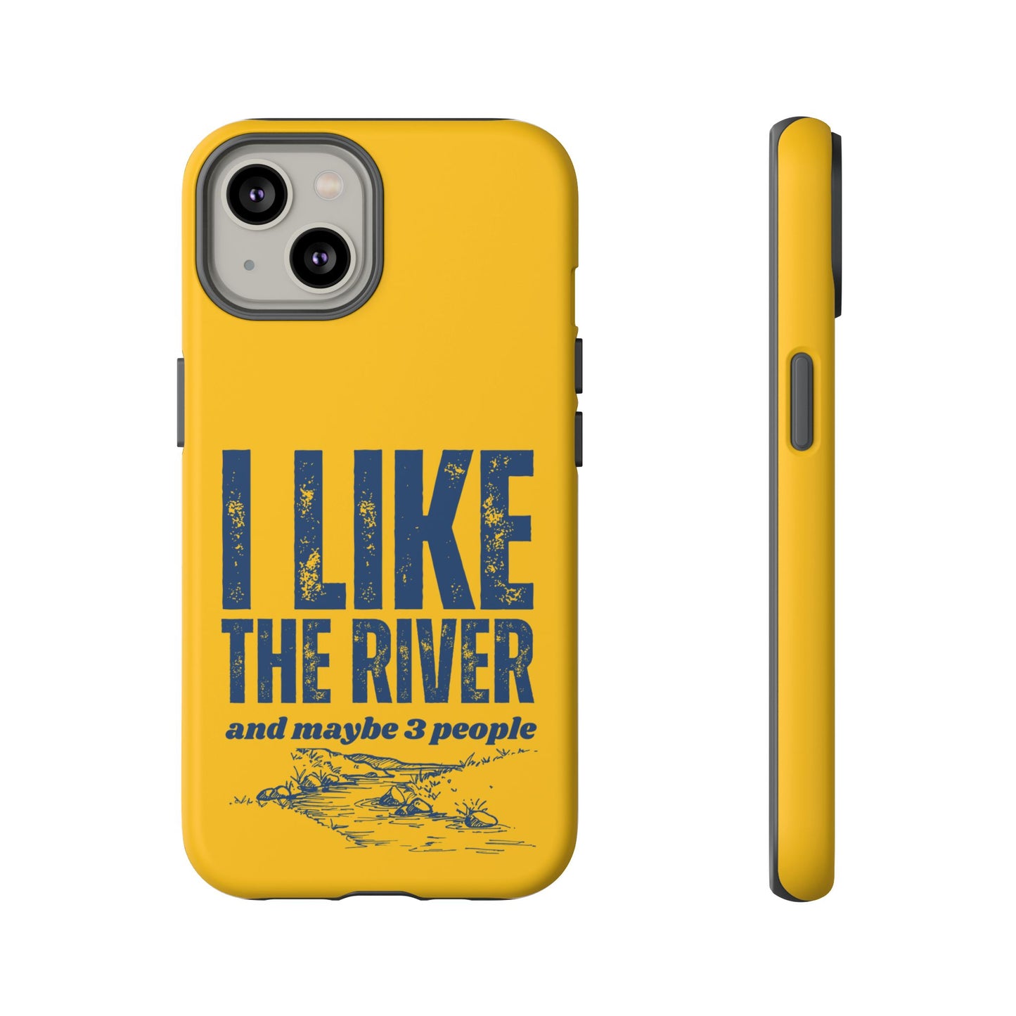 Cell Phone Case | I Like the River | For iPhone, Samsung Galaxy, and Google Pixel