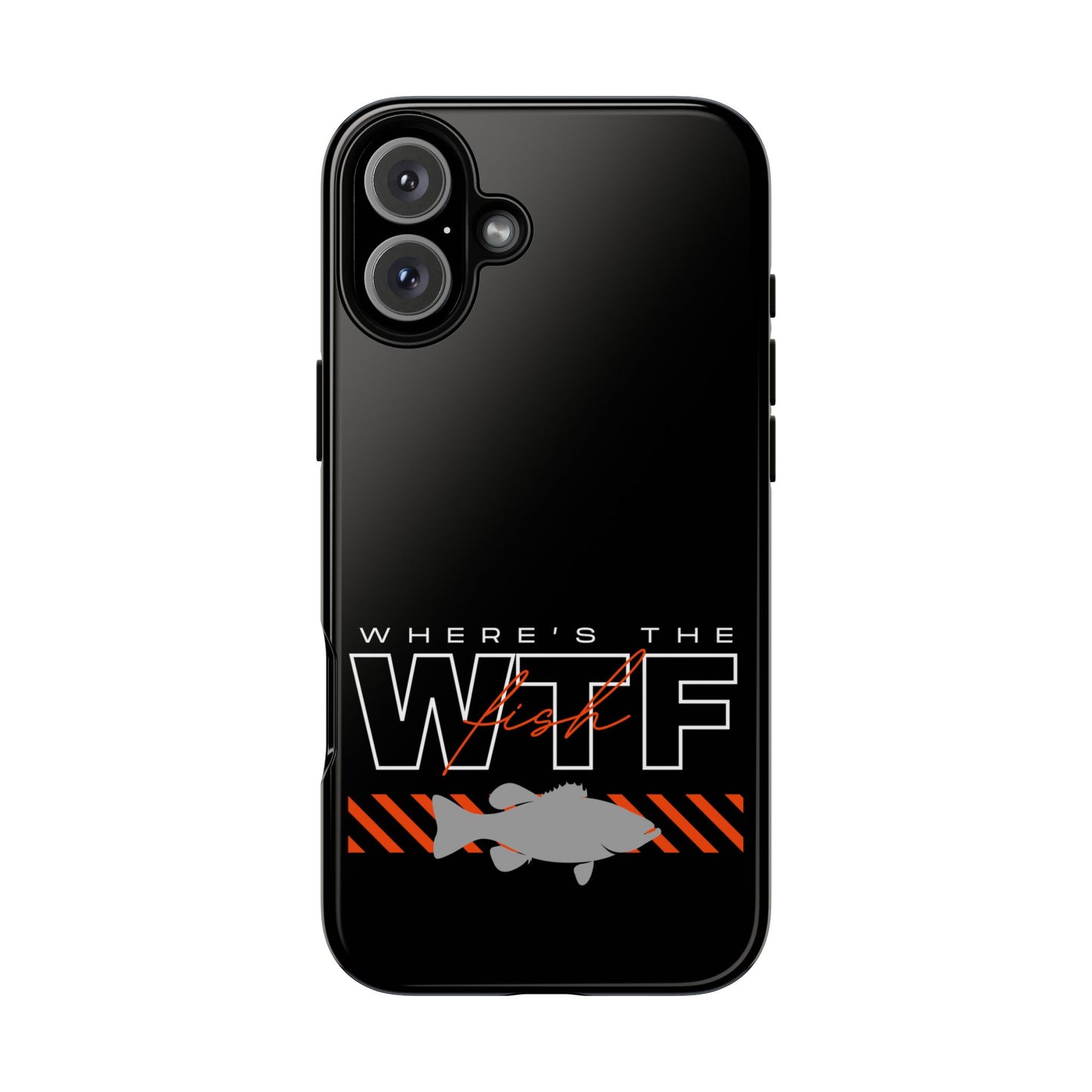 Cell Phone Case | WTF Where's the Fish | For iPhone, Samsung Galaxy, and Google Pixel
