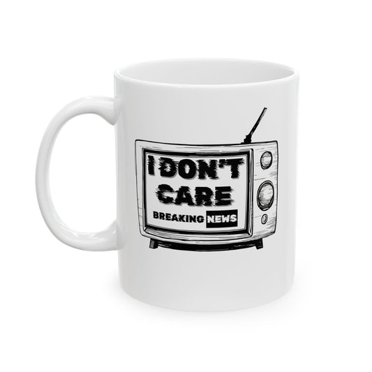 Coffee Mug - Breaking News I Don't Care
