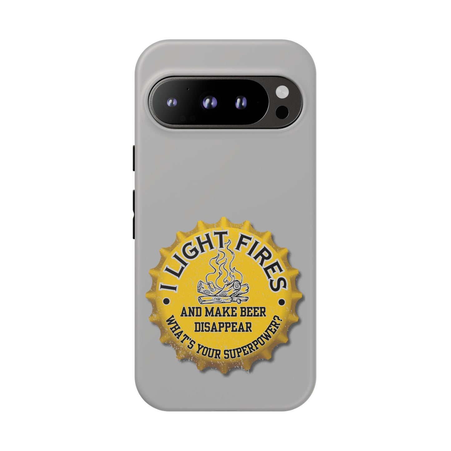 Cell Phone Case | I Light Fires and Make Beer Disappear | For iPhone, Samsung Galaxy, and Google Pixel