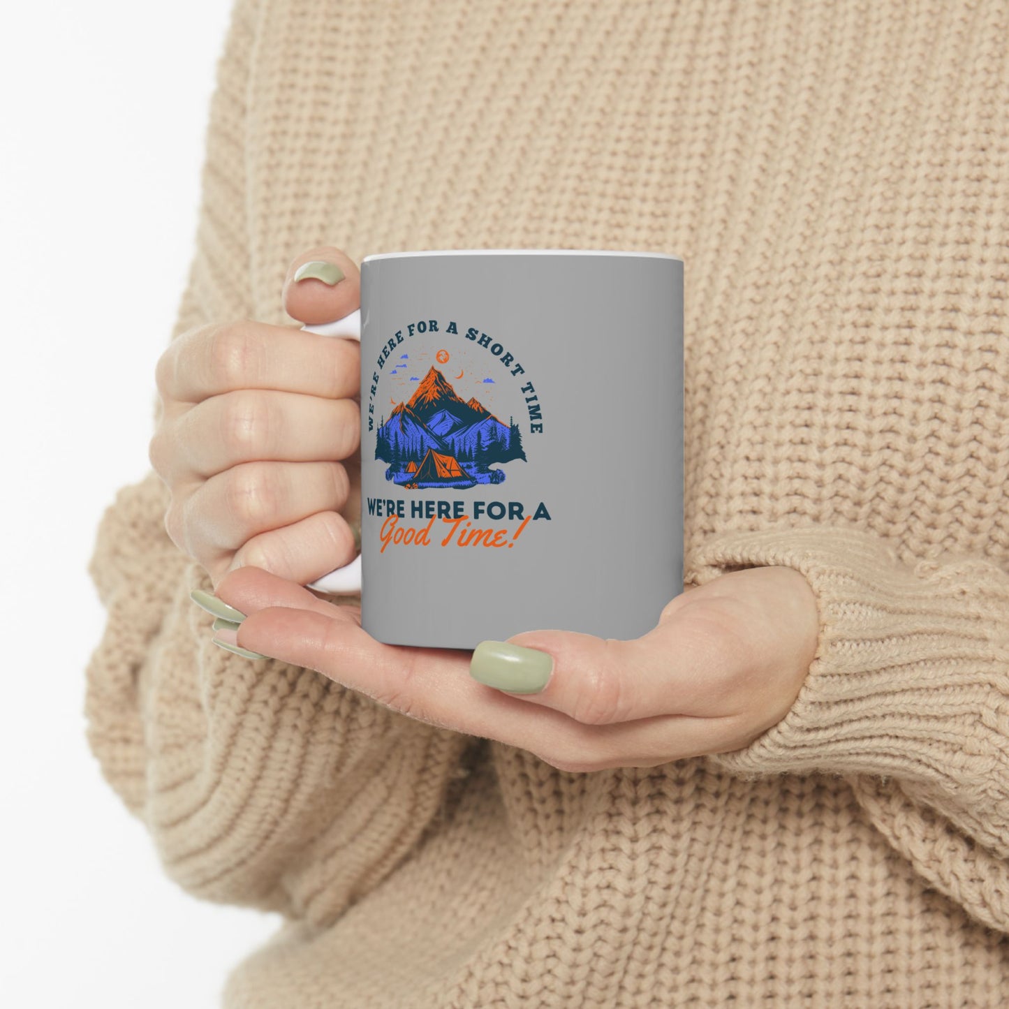Coffee Mug - We're Here for a Good Time