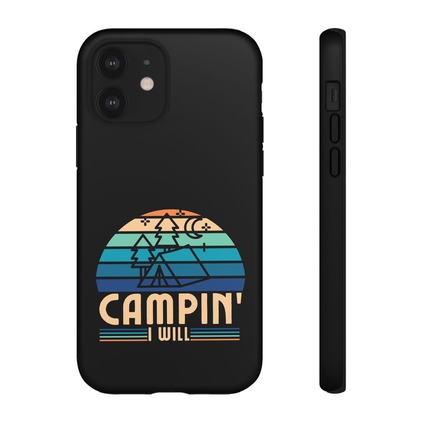 Cell Phone Case | Campin I Will | For iPhone, Samsung Galaxy, and Google Pixel