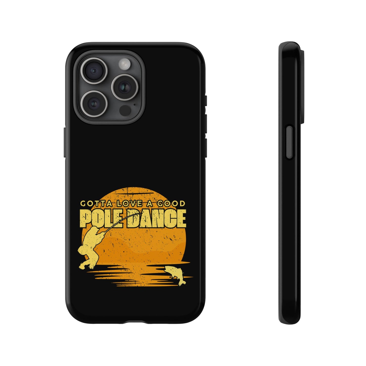 Cell Phone Case | Gotta Love A Good Pole Dance | For iPhone, Samsung Galaxy, and Google Pixel