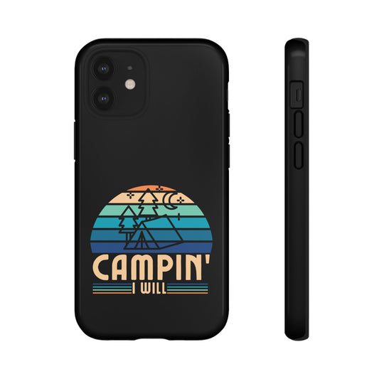 Cell Phone Case | Campin I Will | For iPhone, Samsung Galaxy, and Google Pixel