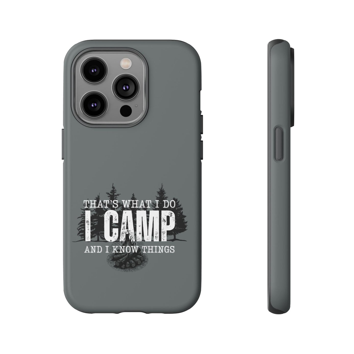Cell Phone Case | That's What I Do, I Camp | For iPhone, Samsung Galaxy, and Google Pixel