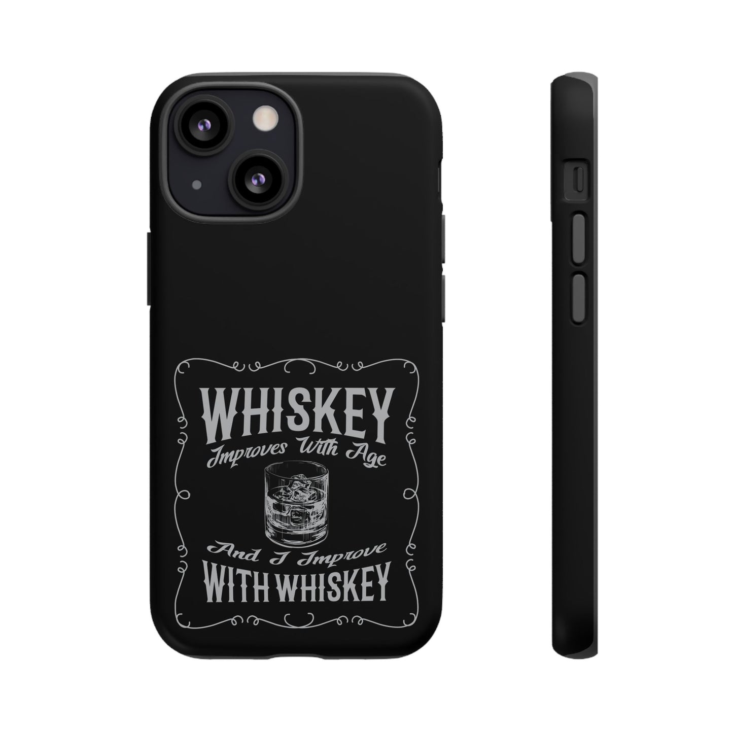 Cell Phone Case | Whiskey Improves With Age | For iPhone, Samsung Galaxy, and Google Pixel