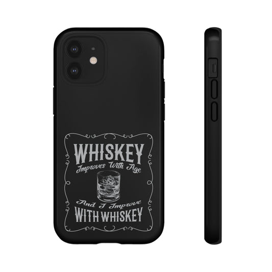 Cell Phone Case | Whiskey Improves With Age | For iPhone, Samsung Galaxy, and Google Pixel