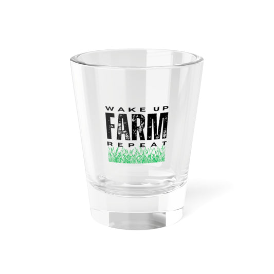 Shot Glass, 1.5oz - Wake Up Farm Repeat