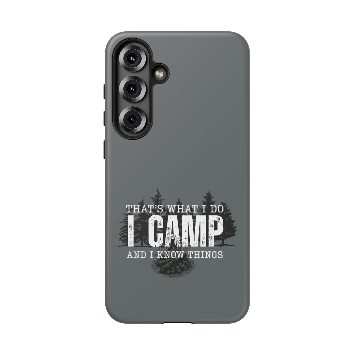 Cell Phone Case | That's What I Do, I Camp | For iPhone, Samsung Galaxy, and Google Pixel