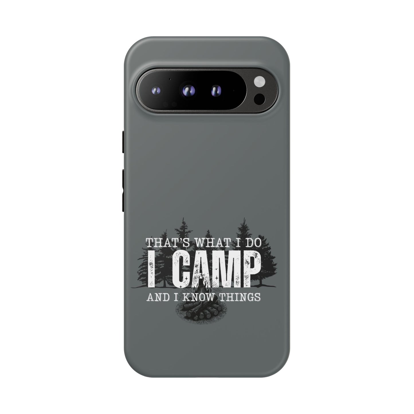 Cell Phone Case | That's What I Do, I Camp | For iPhone, Samsung Galaxy, and Google Pixel