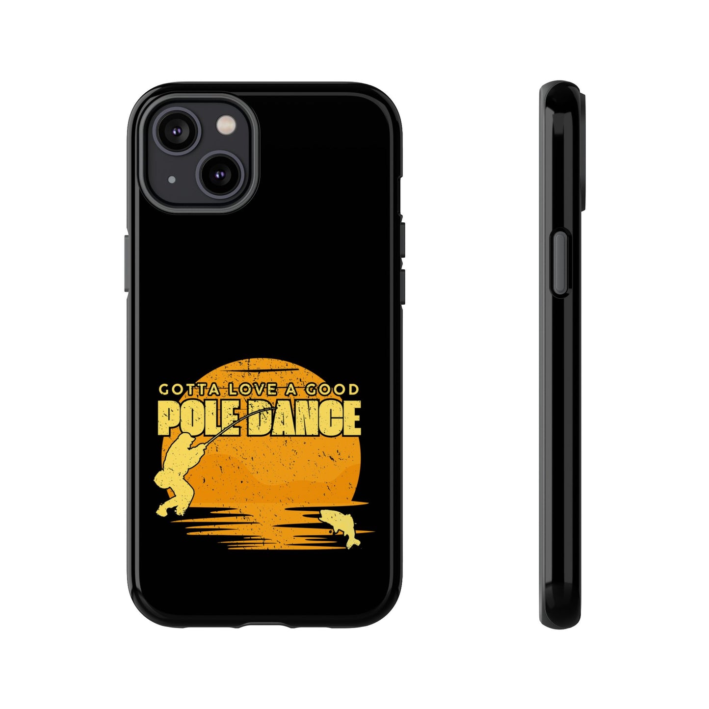 Cell Phone Case | Gotta Love A Good Pole Dance | For iPhone, Samsung Galaxy, and Google Pixel