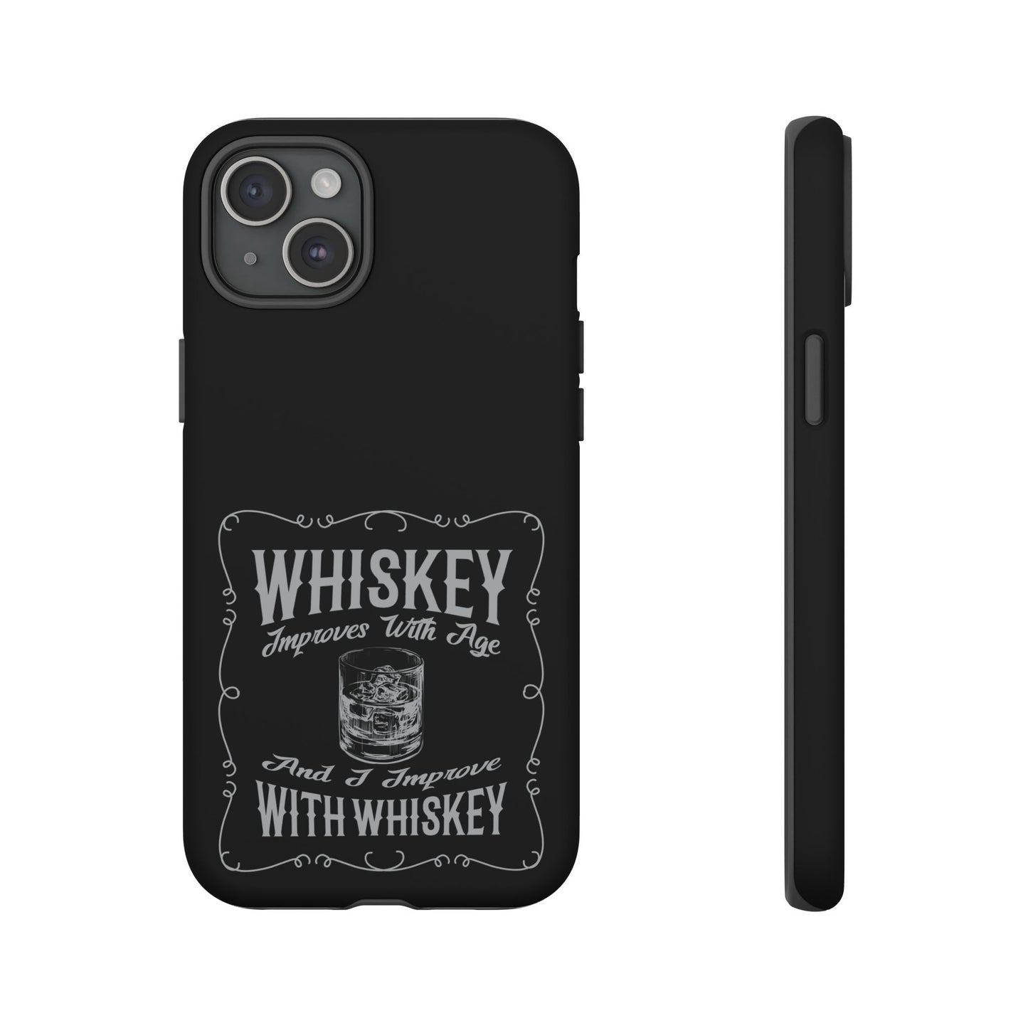 Cell Phone Case | Whiskey Improves With Age | For iPhone, Samsung Galaxy, and Google Pixel