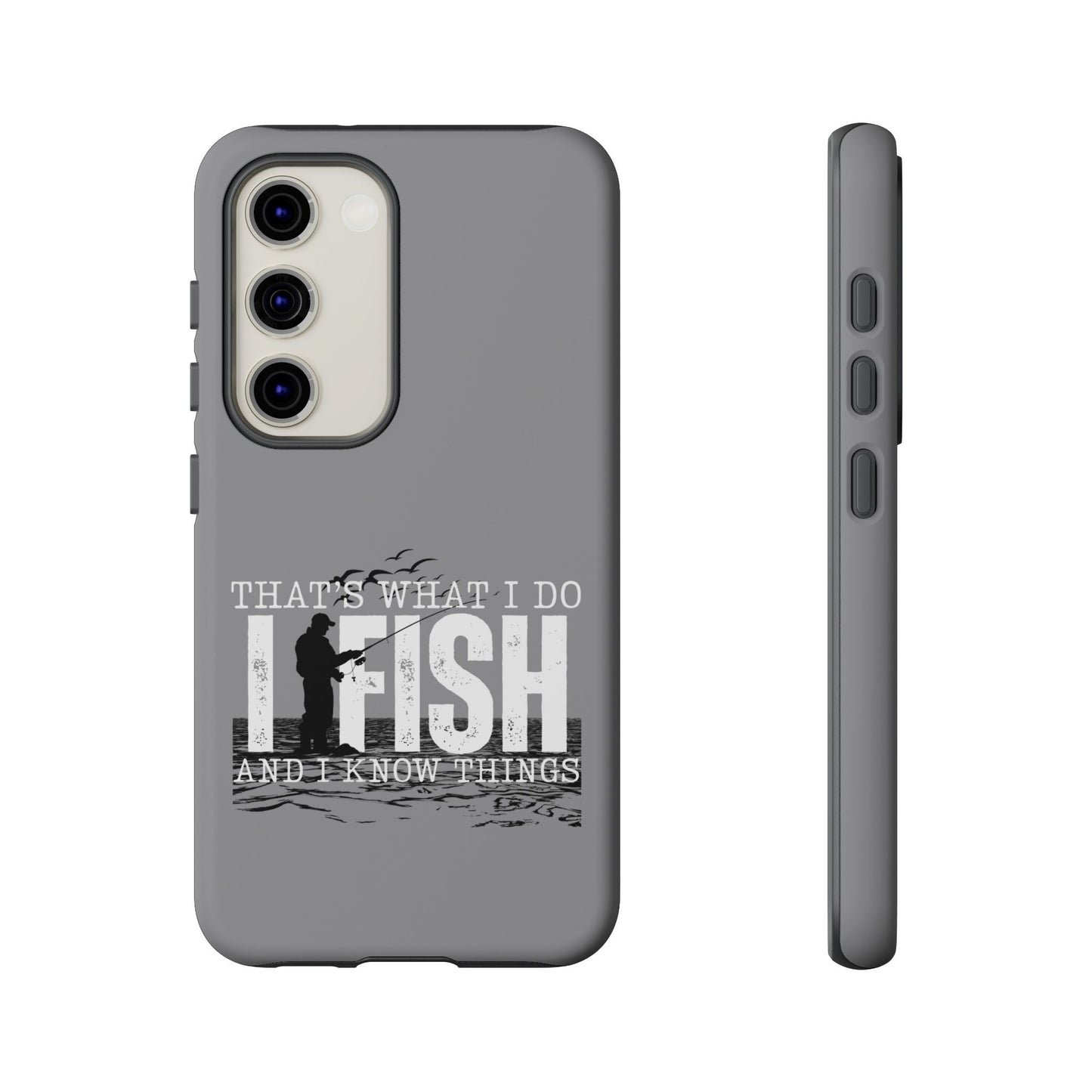 Cell Phone Case | That's What I Do, I Fish | For iPhone, Samsung Galaxy, and Google Pixel