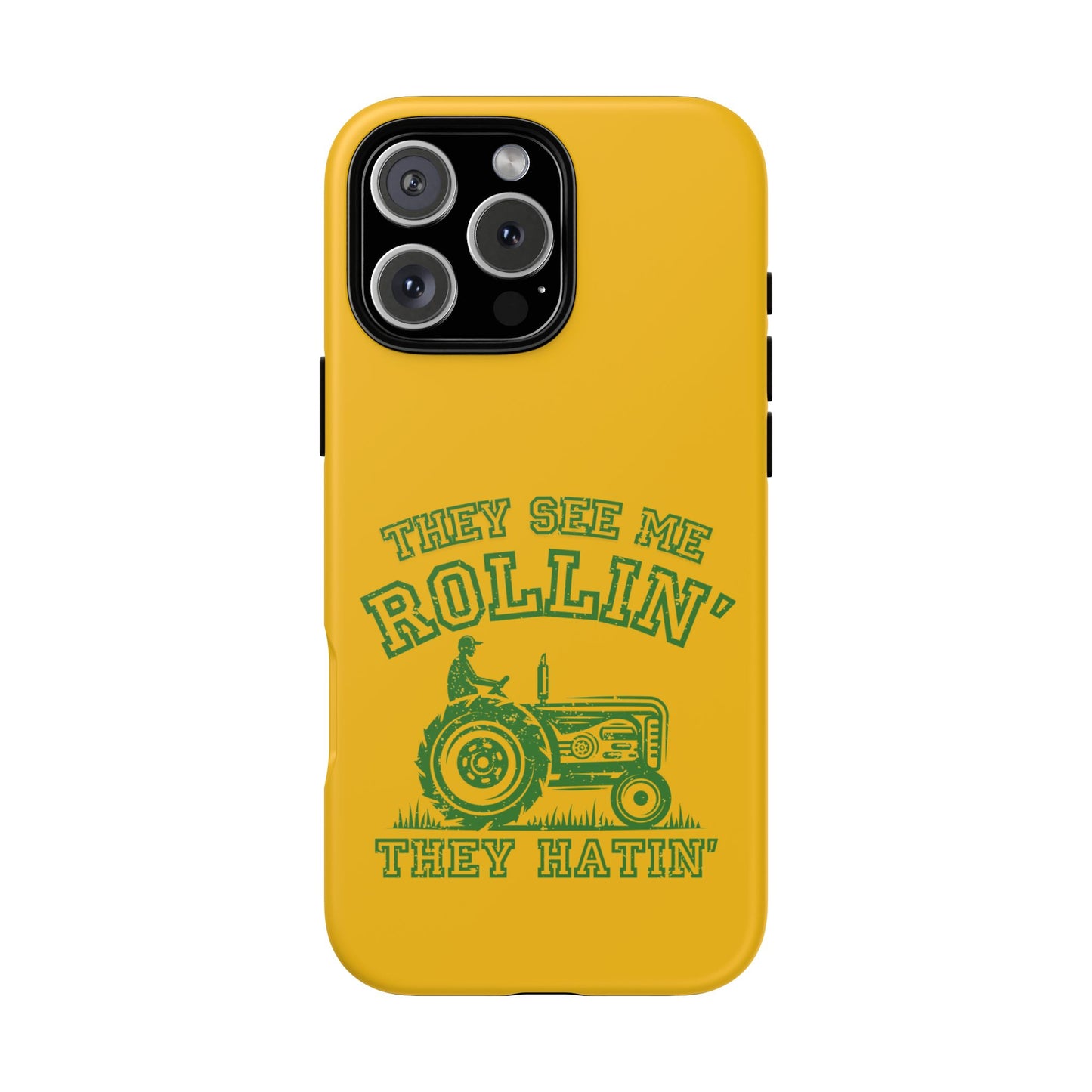Cell Phone Case | They See Me Rollin They Hatin Tractor | For iPhone, Samsung Galaxy, and Google Pixel