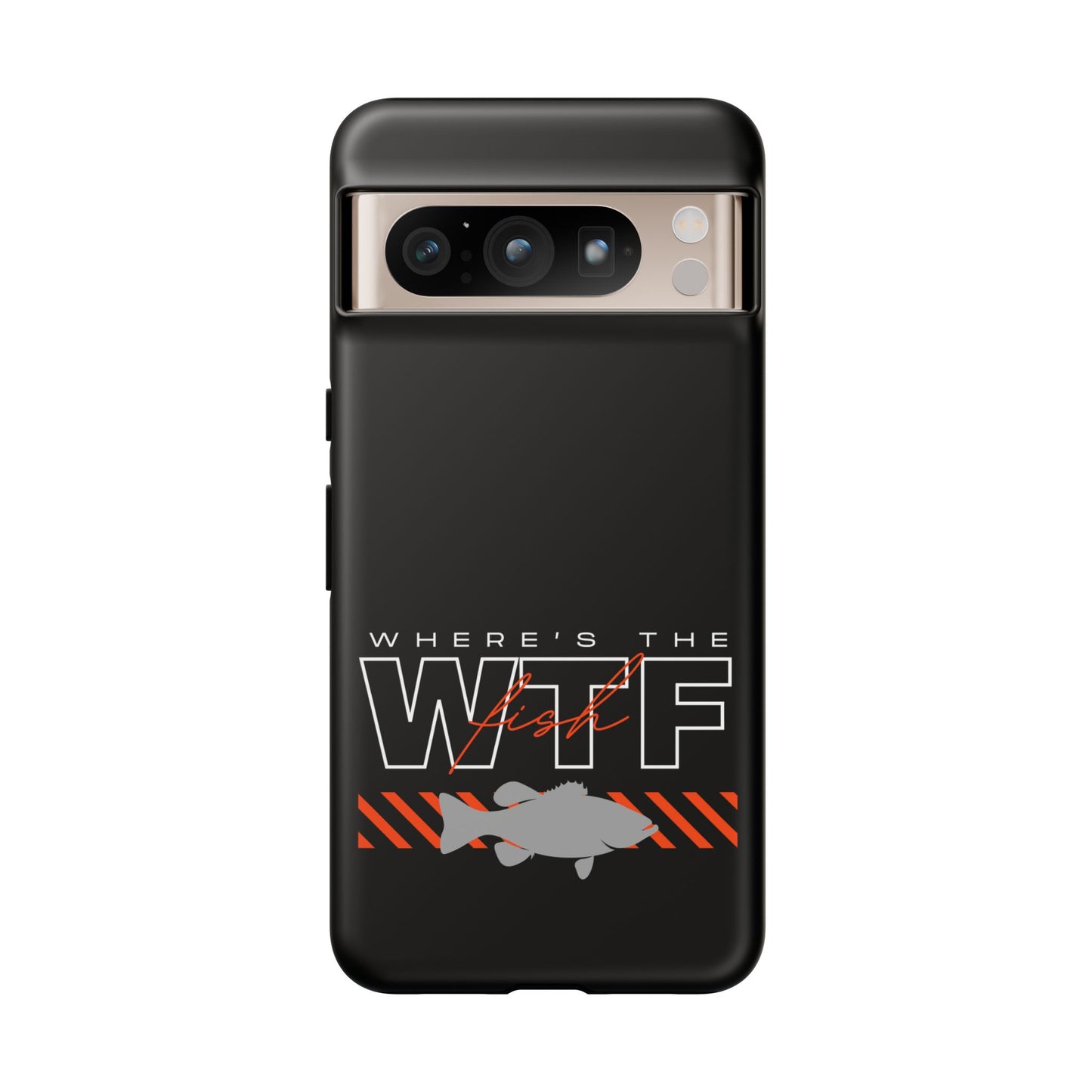 Cell Phone Case | WTF Where's the Fish | For iPhone, Samsung Galaxy, and Google Pixel