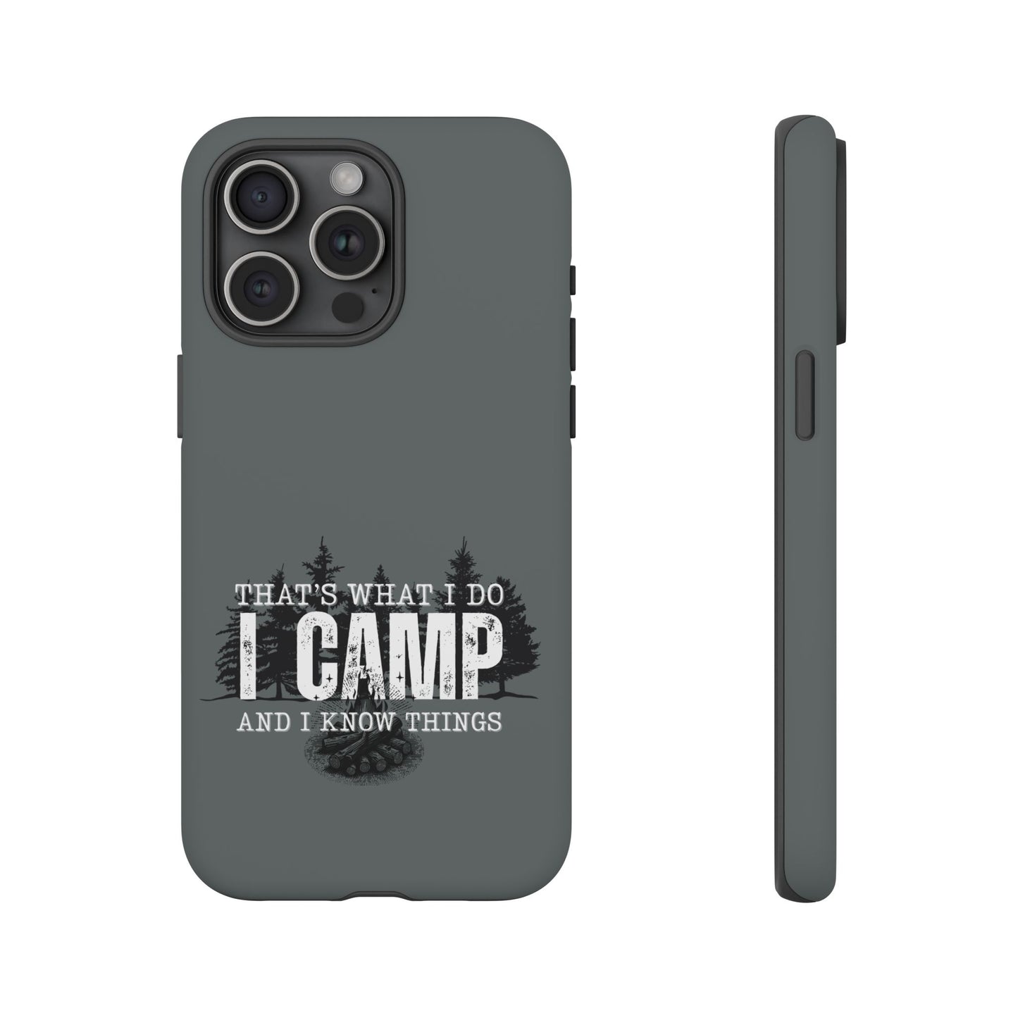 Cell Phone Case | That's What I Do, I Camp | For iPhone, Samsung Galaxy, and Google Pixel
