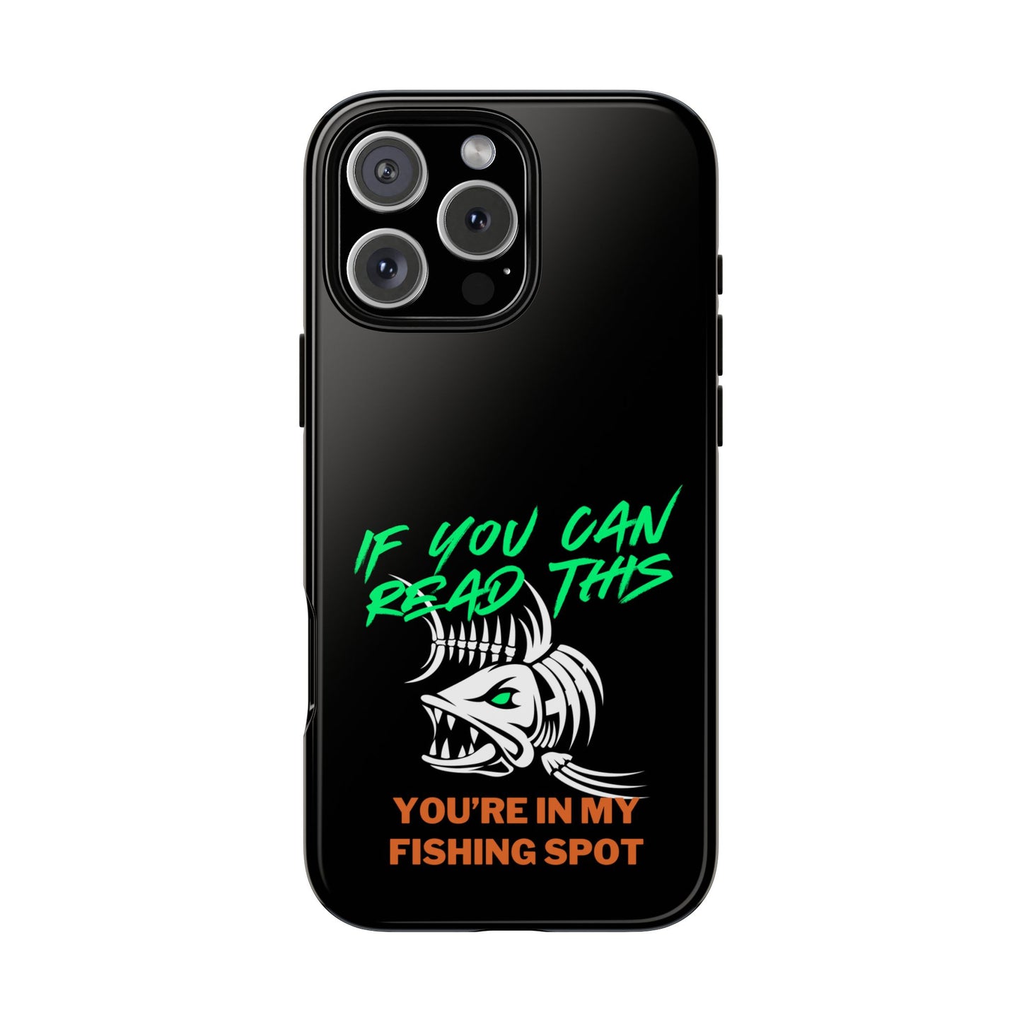 Cell Phone Case | If You Can Read This You're in My Fishing Spot | For iPhone, Samsung Galaxy, and Google Pixel