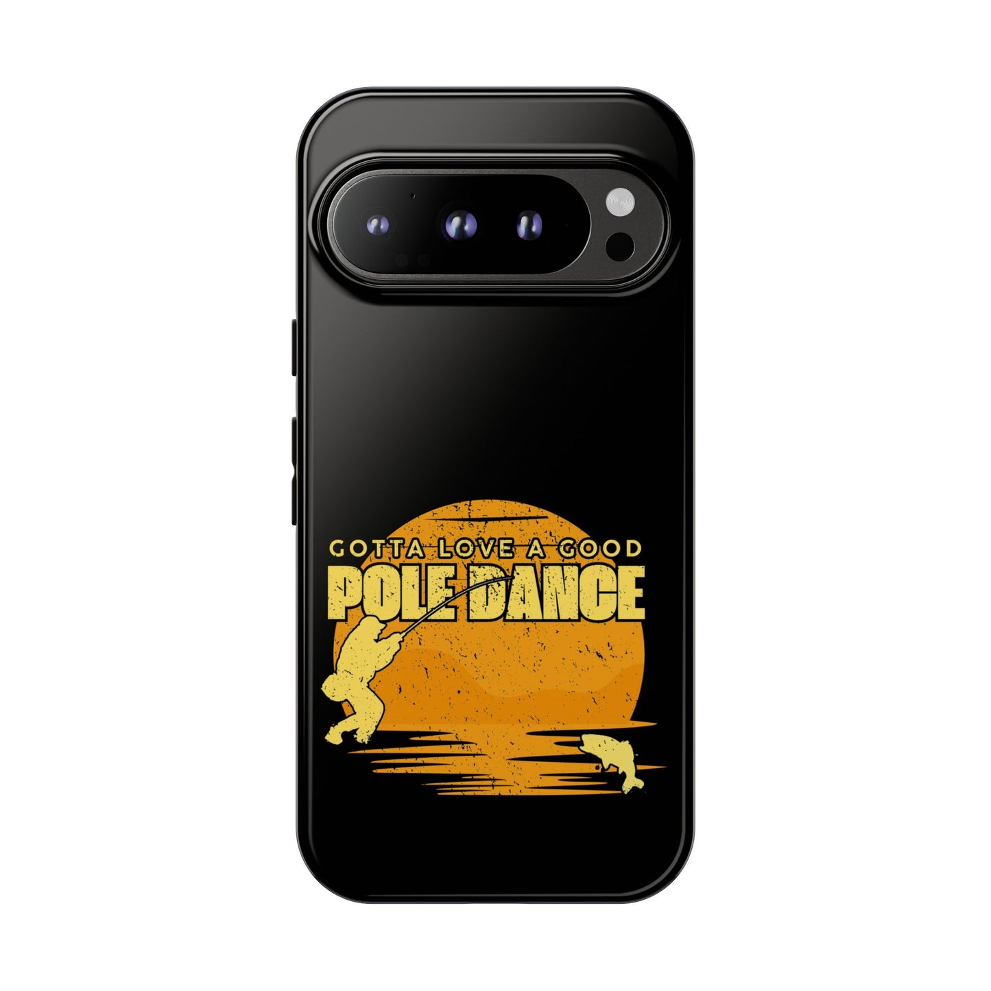 Cell Phone Case | Gotta Love A Good Pole Dance | For iPhone, Samsung Galaxy, and Google Pixel
