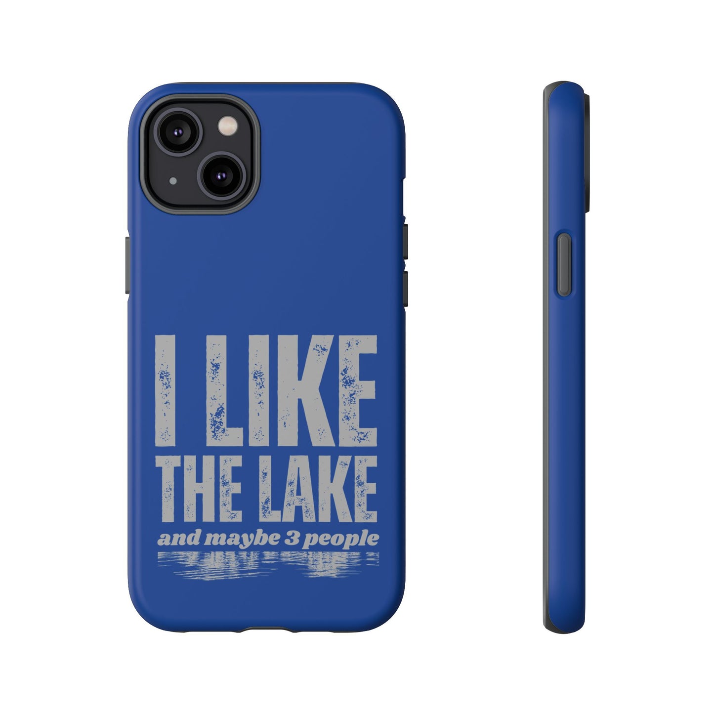 Cell Phone Case | I Like the Lake | For iPhone, Samsung Galaxy, and Google Pixel