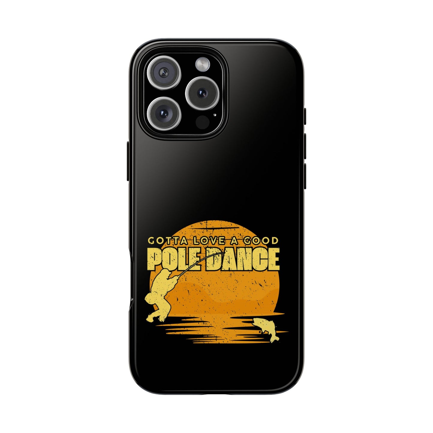 Cell Phone Case | Gotta Love A Good Pole Dance | For iPhone, Samsung Galaxy, and Google Pixel