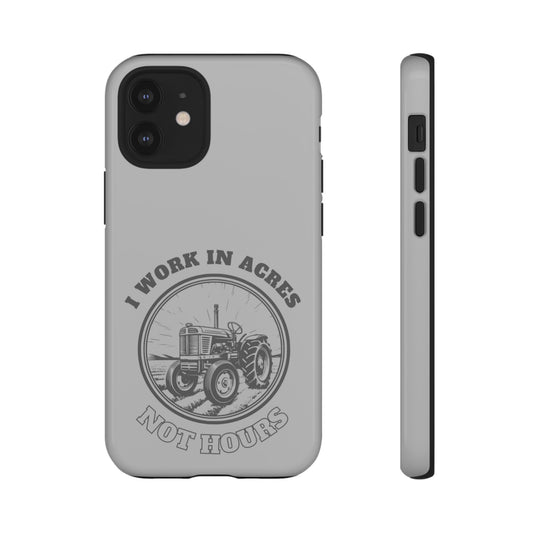 Cell Phone Case | I Work in Acres | For iPhone, Samsung Galaxy, and Google Pixel