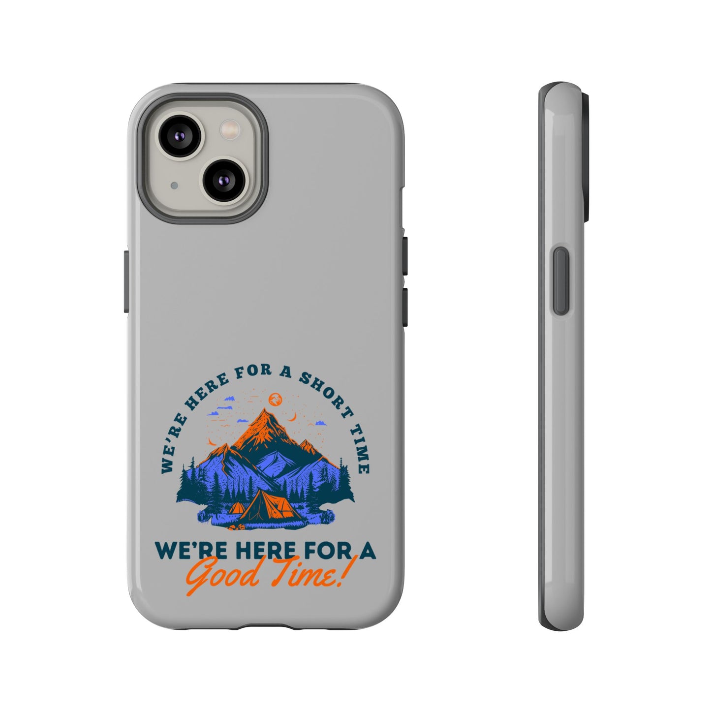 Cell Phone Case | Here for a Good Time | For iPhone, Samsung Galaxy, and Google Pixel