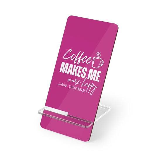 Coffee Makes Me More Happy, Cell Phone Stand for Desk or Nightstand