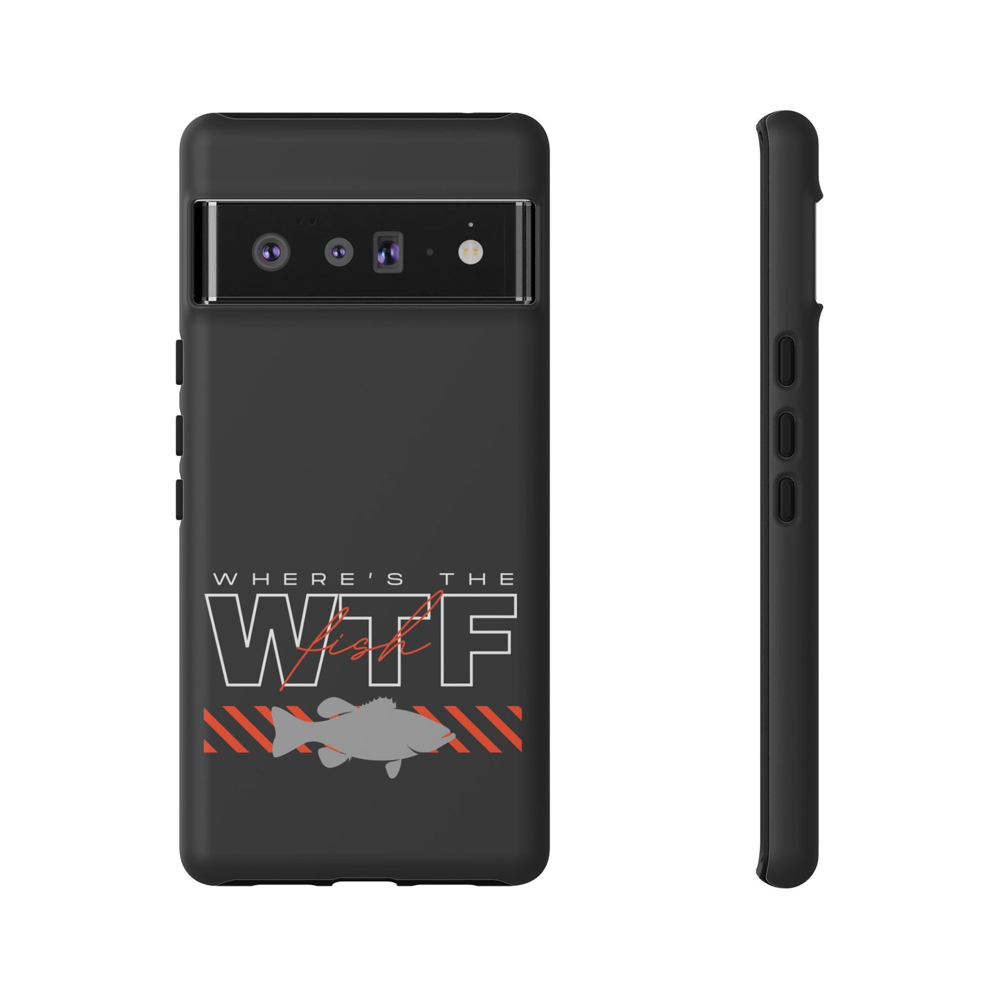 Cell Phone Case | WTF Where's the Fish | For iPhone, Samsung Galaxy, and Google Pixel