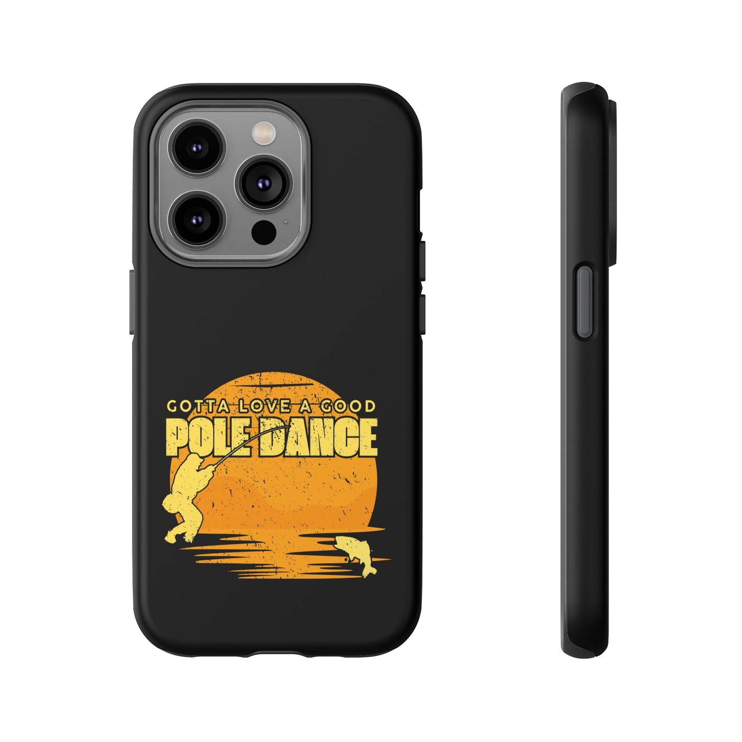 Cell Phone Case | Gotta Love A Good Pole Dance | For iPhone, Samsung Galaxy, and Google Pixel