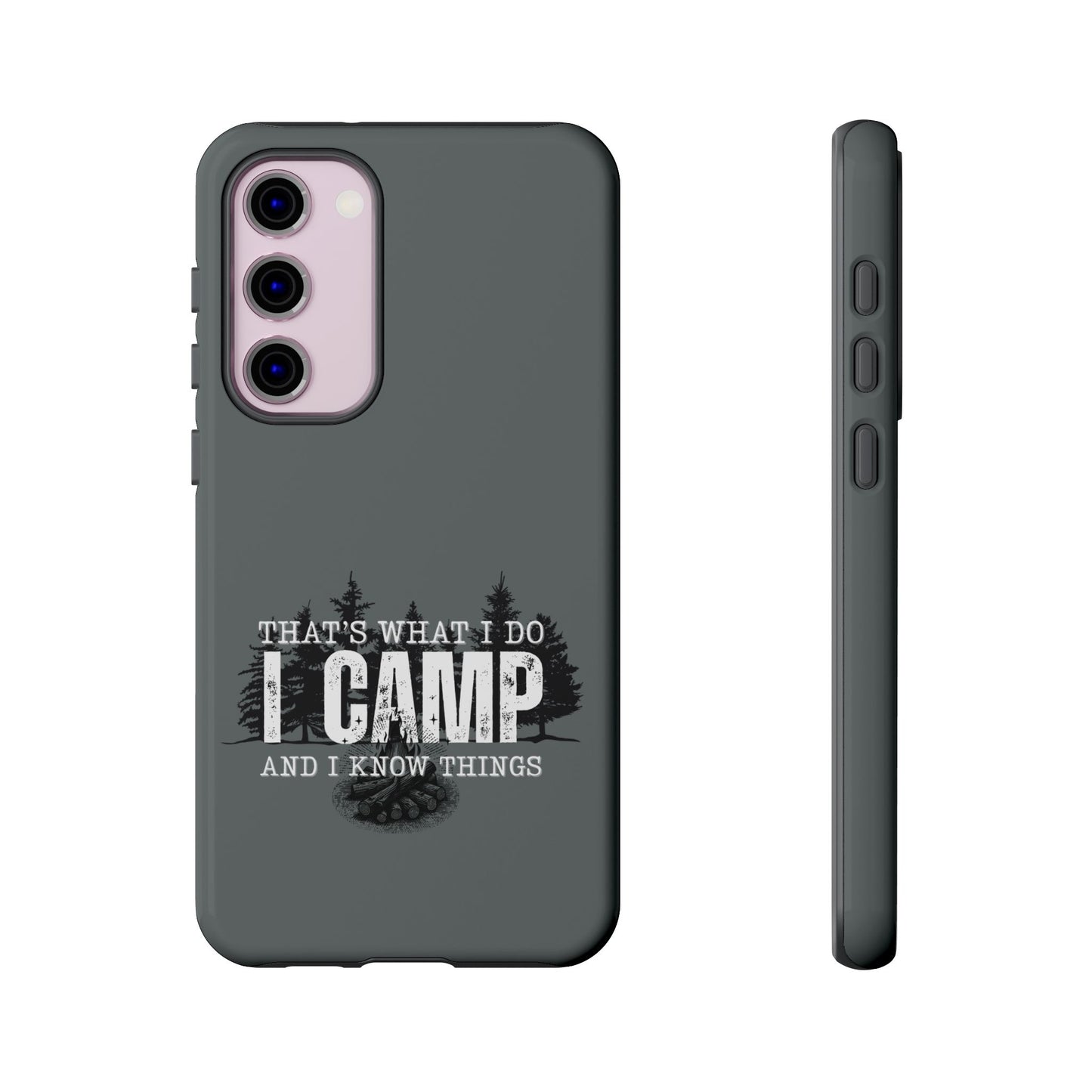 Cell Phone Case | That's What I Do, I Camp | For iPhone, Samsung Galaxy, and Google Pixel