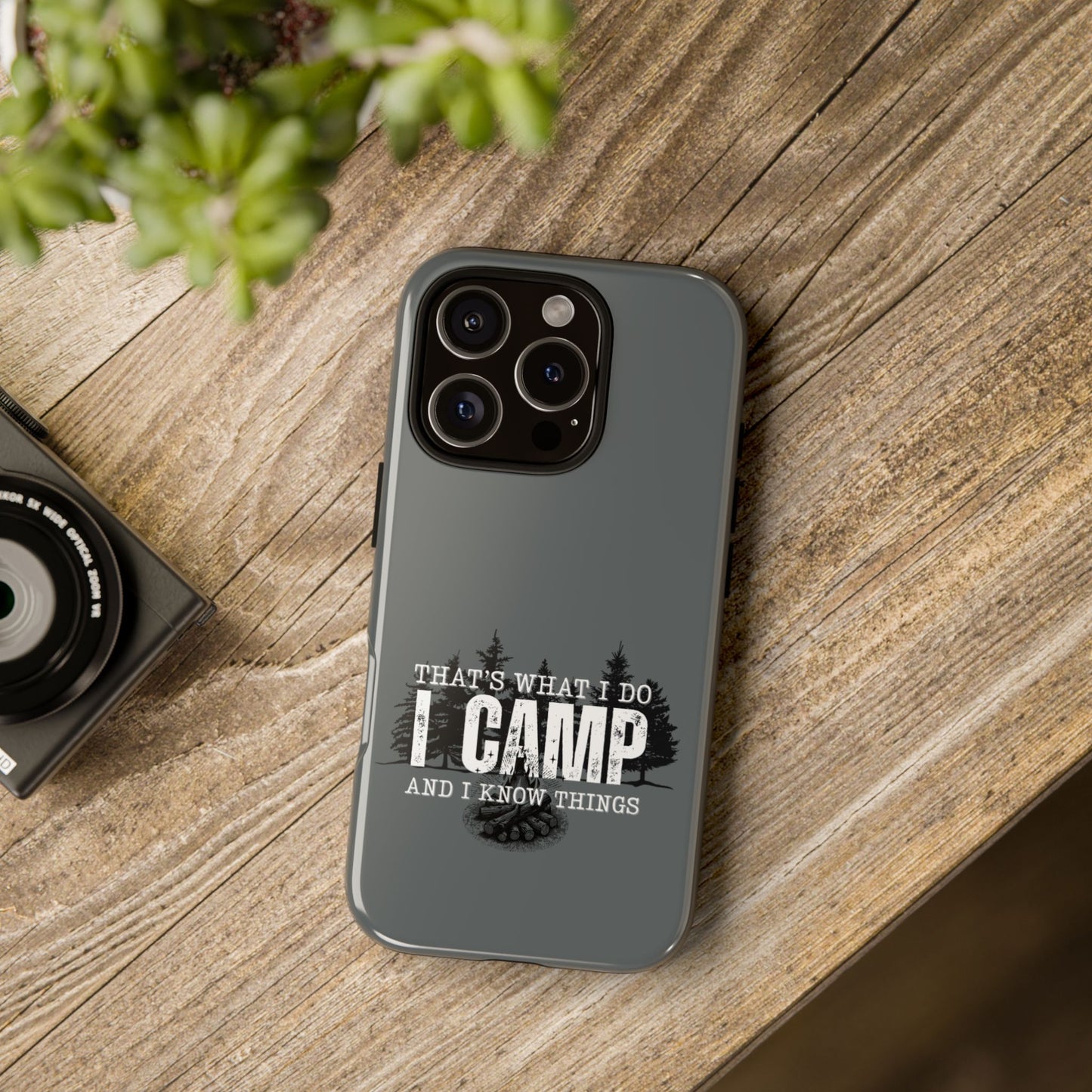 Cell Phone Case | That's What I Do, I Camp | For iPhone, Samsung Galaxy, and Google Pixel