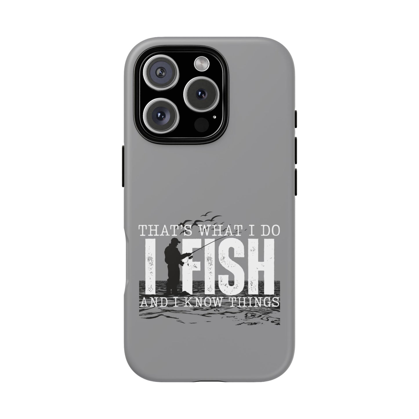Cell Phone Case | That's What I Do, I Fish | For iPhone, Samsung Galaxy, and Google Pixel