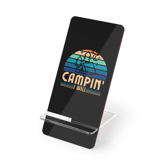 Campin I Will, Cell Phone Stand for Desk or Nightstand
