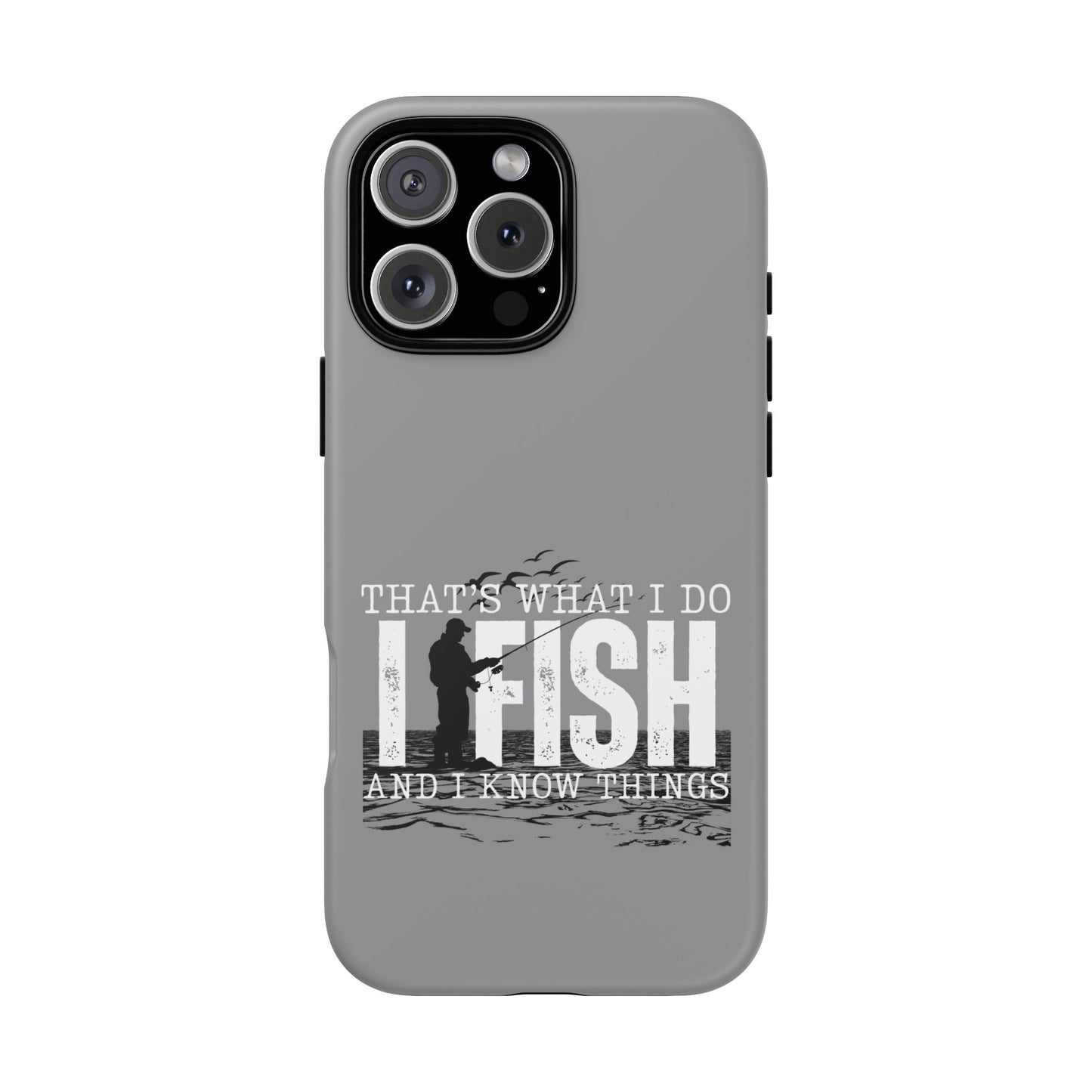 Cell Phone Case | That's What I Do, I Fish | For iPhone, Samsung Galaxy, and Google Pixel