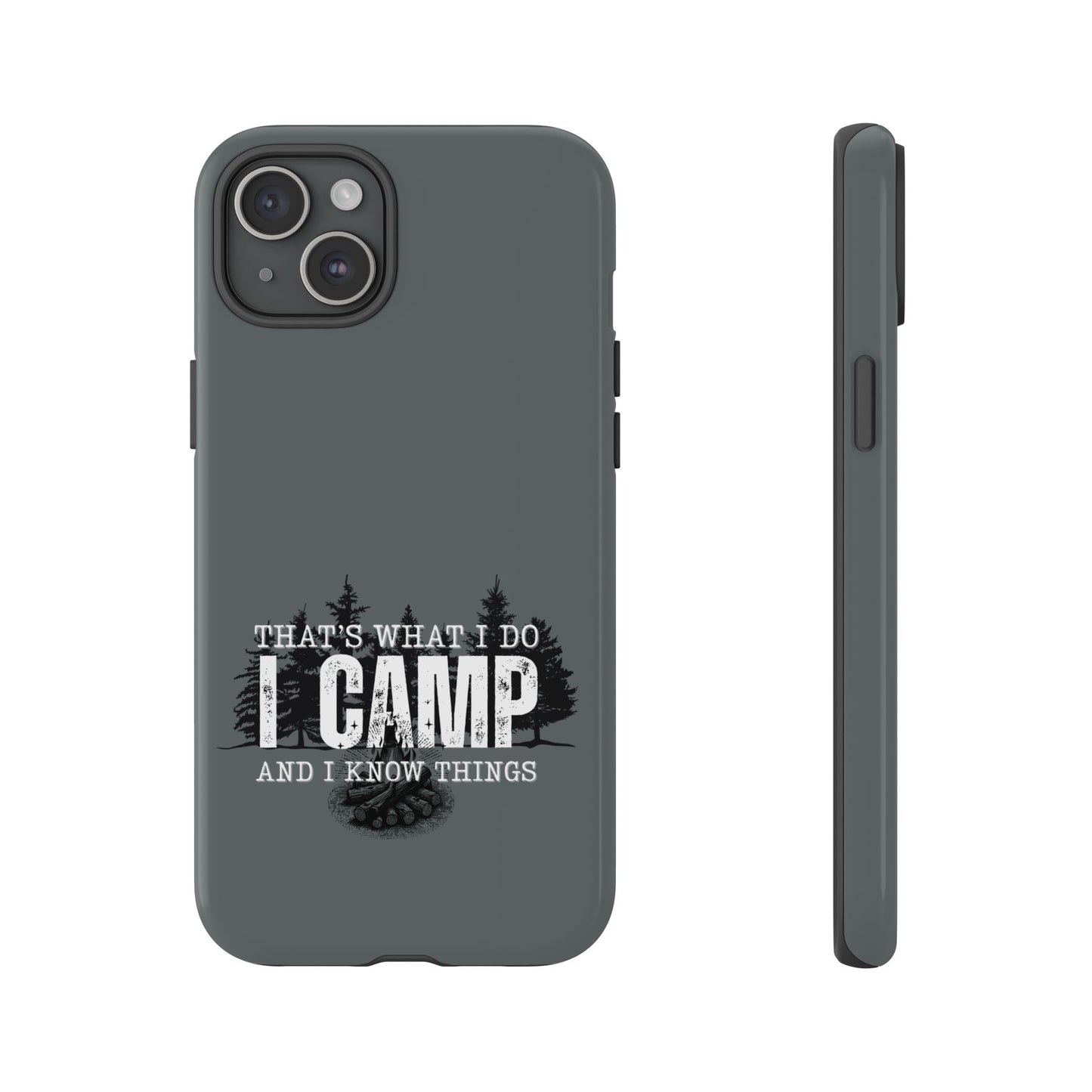 Cell Phone Case | That's What I Do, I Camp | For iPhone, Samsung Galaxy, and Google Pixel