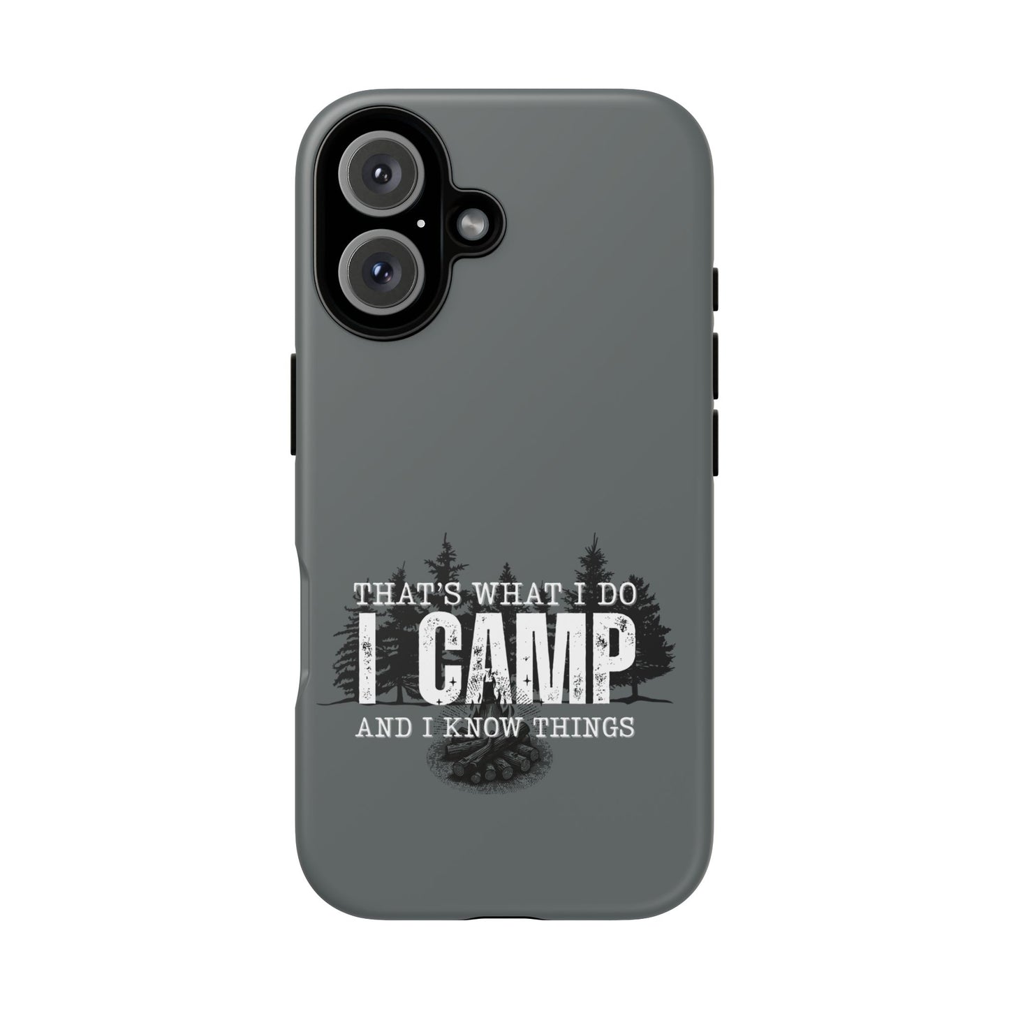 Cell Phone Case | That's What I Do, I Camp | For iPhone, Samsung Galaxy, and Google Pixel