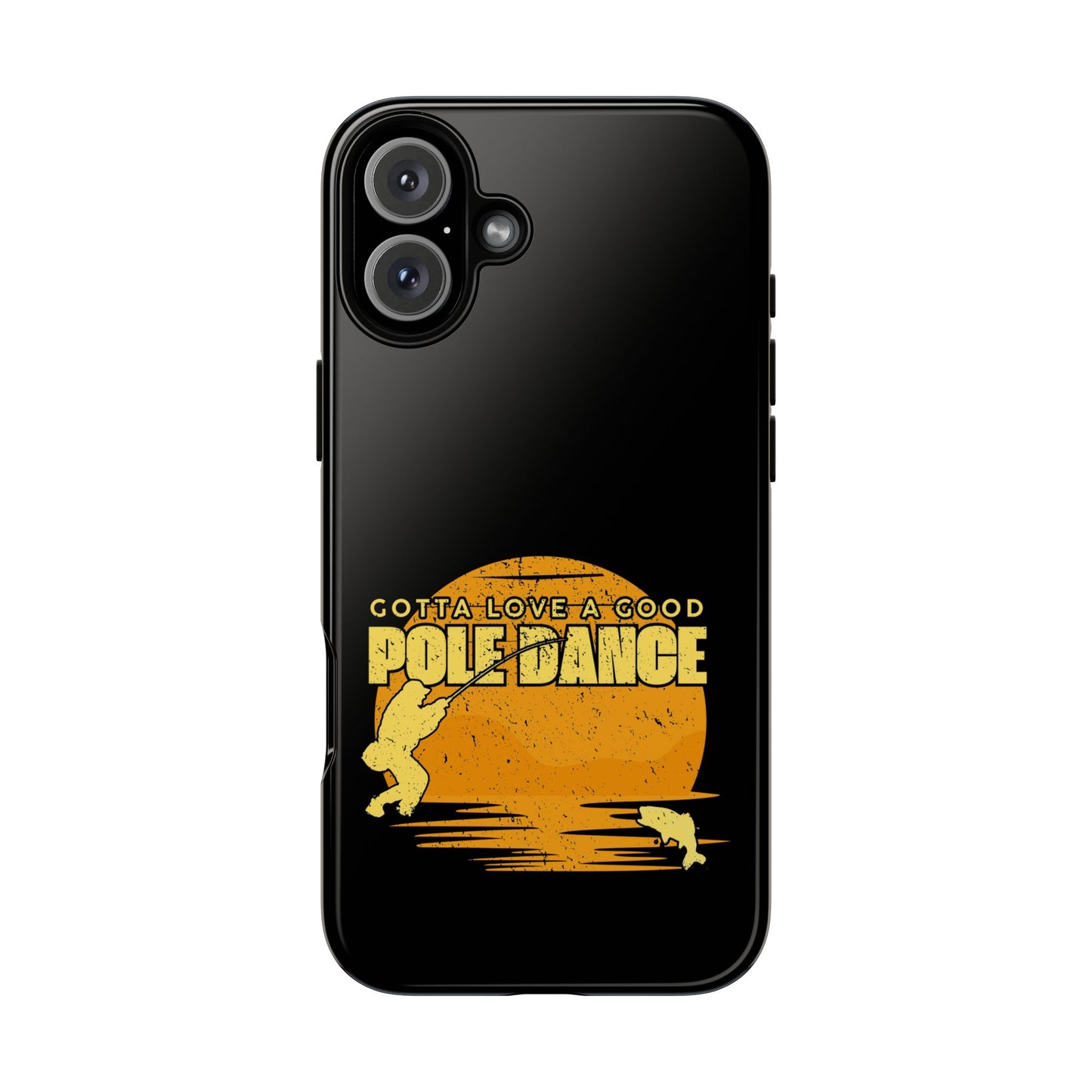 Cell Phone Case | Gotta Love A Good Pole Dance | For iPhone, Samsung Galaxy, and Google Pixel