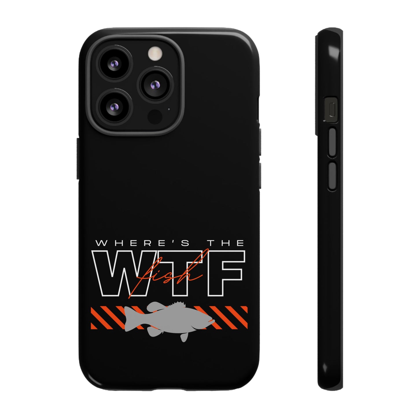 Cell Phone Case | WTF Where's the Fish | For iPhone, Samsung Galaxy, and Google Pixel