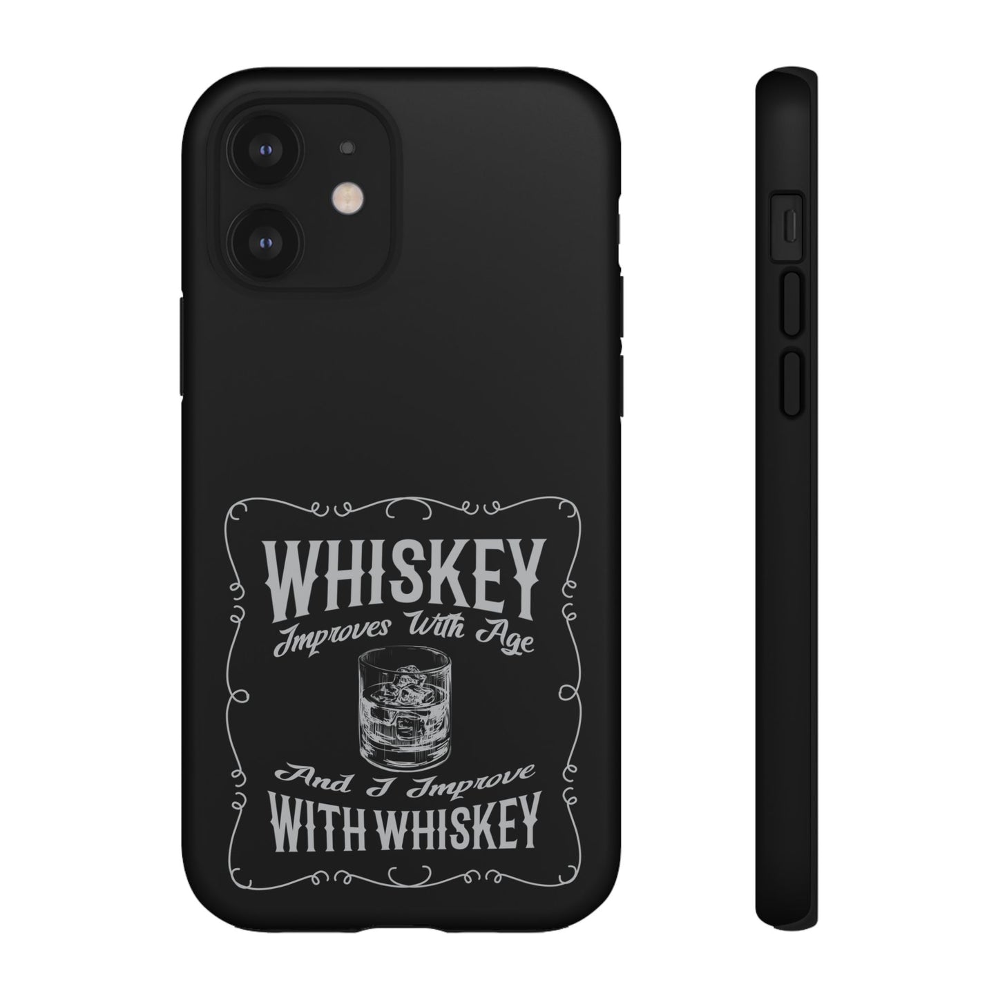Cell Phone Case | Whiskey Improves With Age | For iPhone, Samsung Galaxy, and Google Pixel
