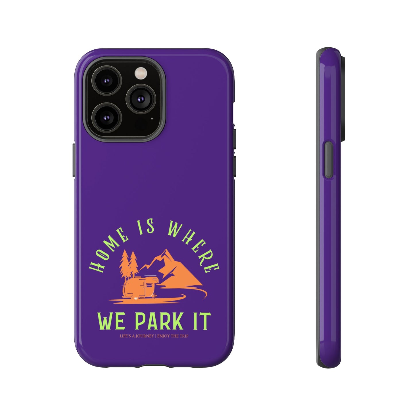 Cell Phone Case | Home Is Where We Park It | For iPhone, Samsung Galaxy, and Google Pixel