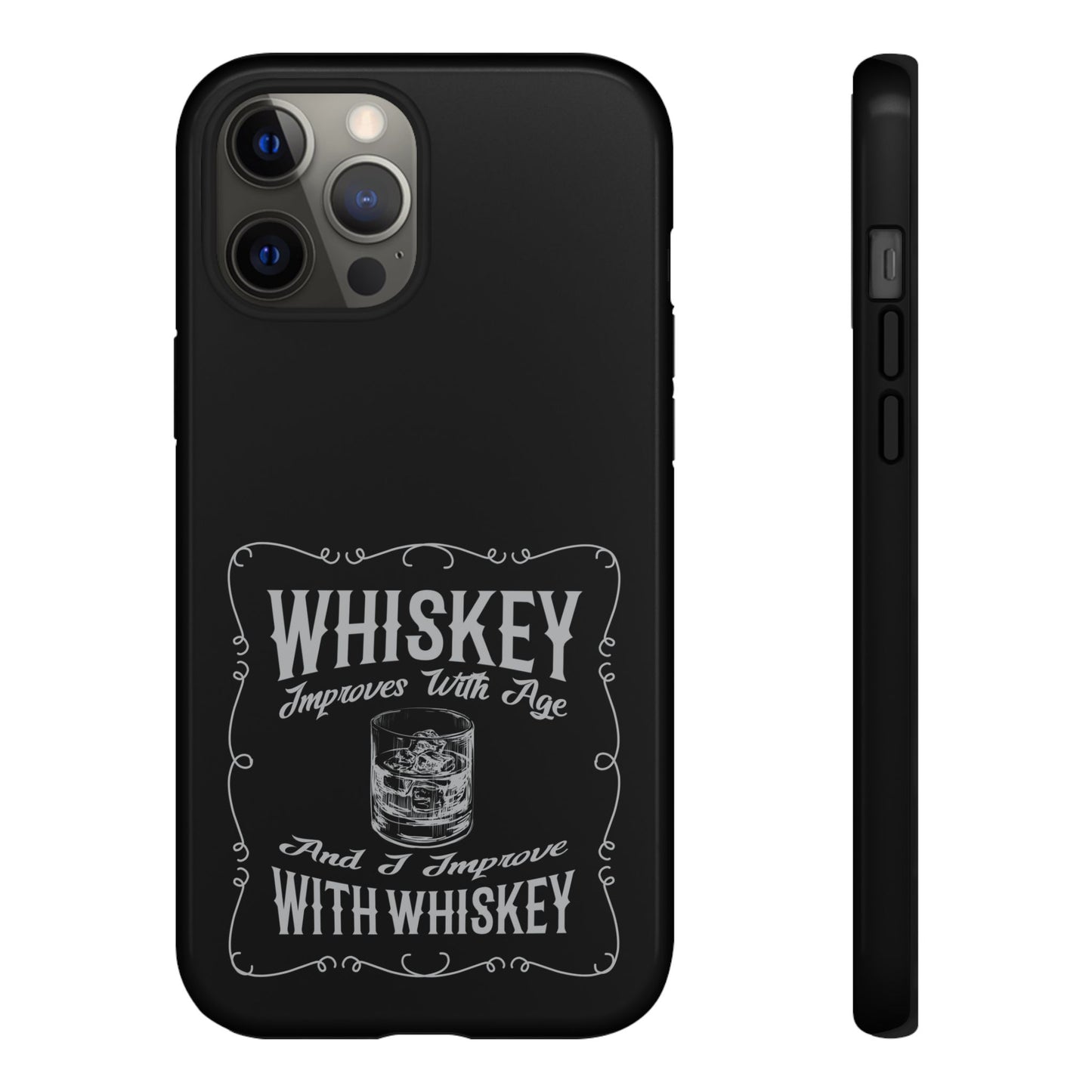 Cell Phone Case | Whiskey Improves With Age | For iPhone, Samsung Galaxy, and Google Pixel