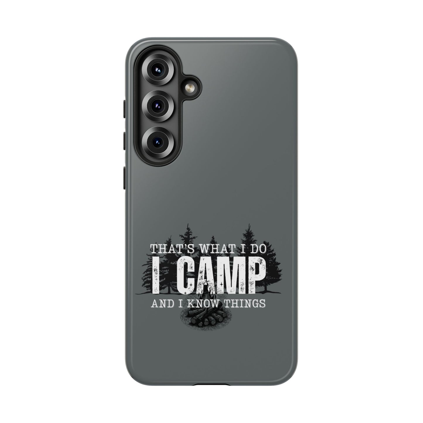 Cell Phone Case | That's What I Do, I Camp | For iPhone, Samsung Galaxy, and Google Pixel