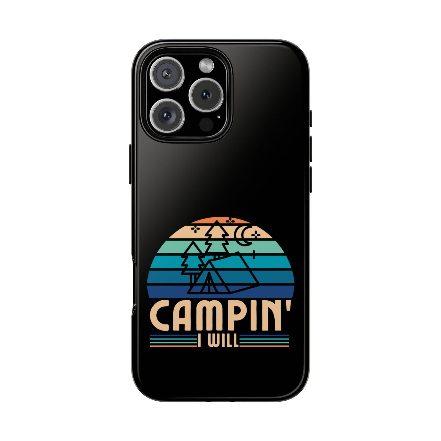 Cell Phone Case | Campin I Will | For iPhone, Samsung Galaxy, and Google Pixel