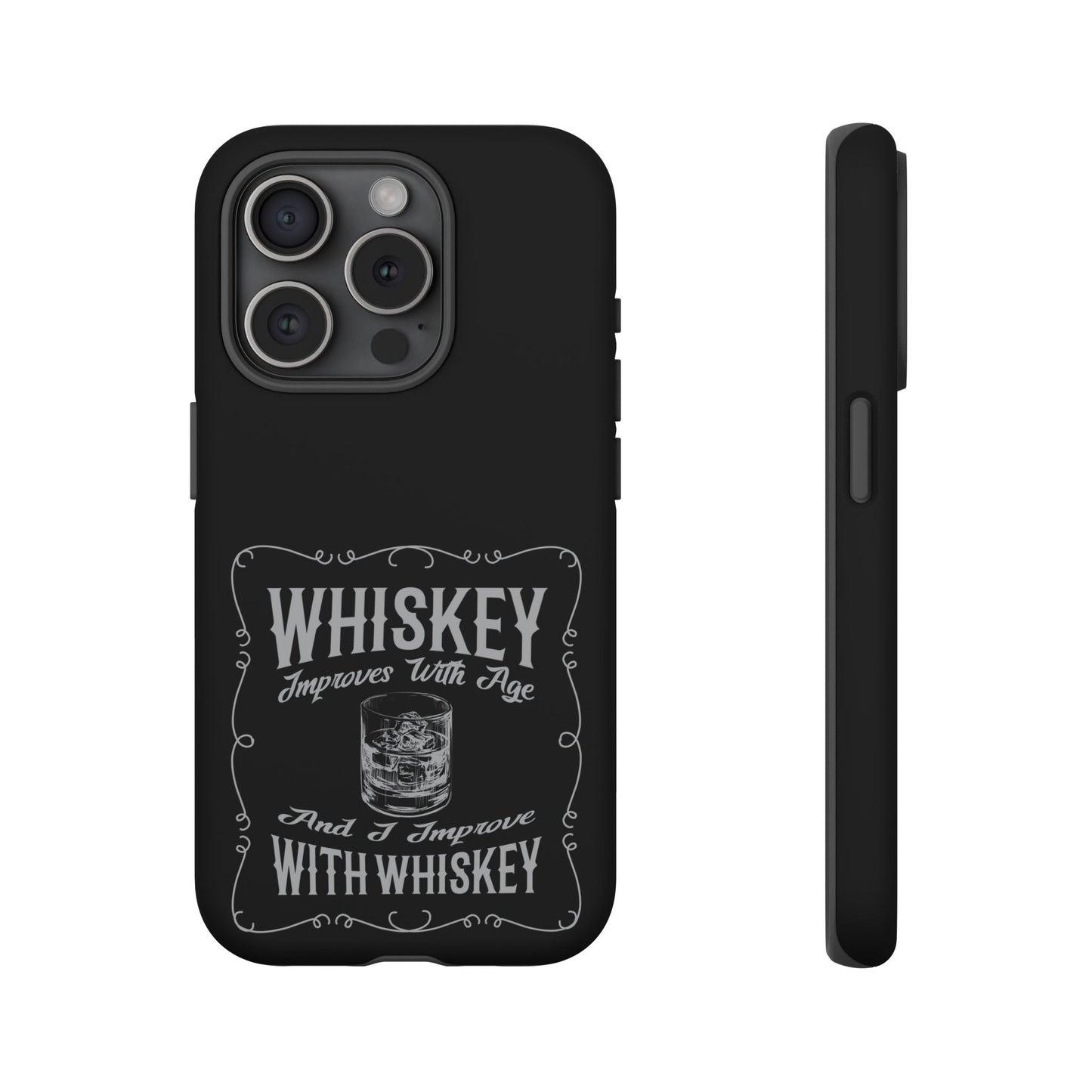 Cell Phone Case | Whiskey Improves With Age | For iPhone, Samsung Galaxy, and Google Pixel
