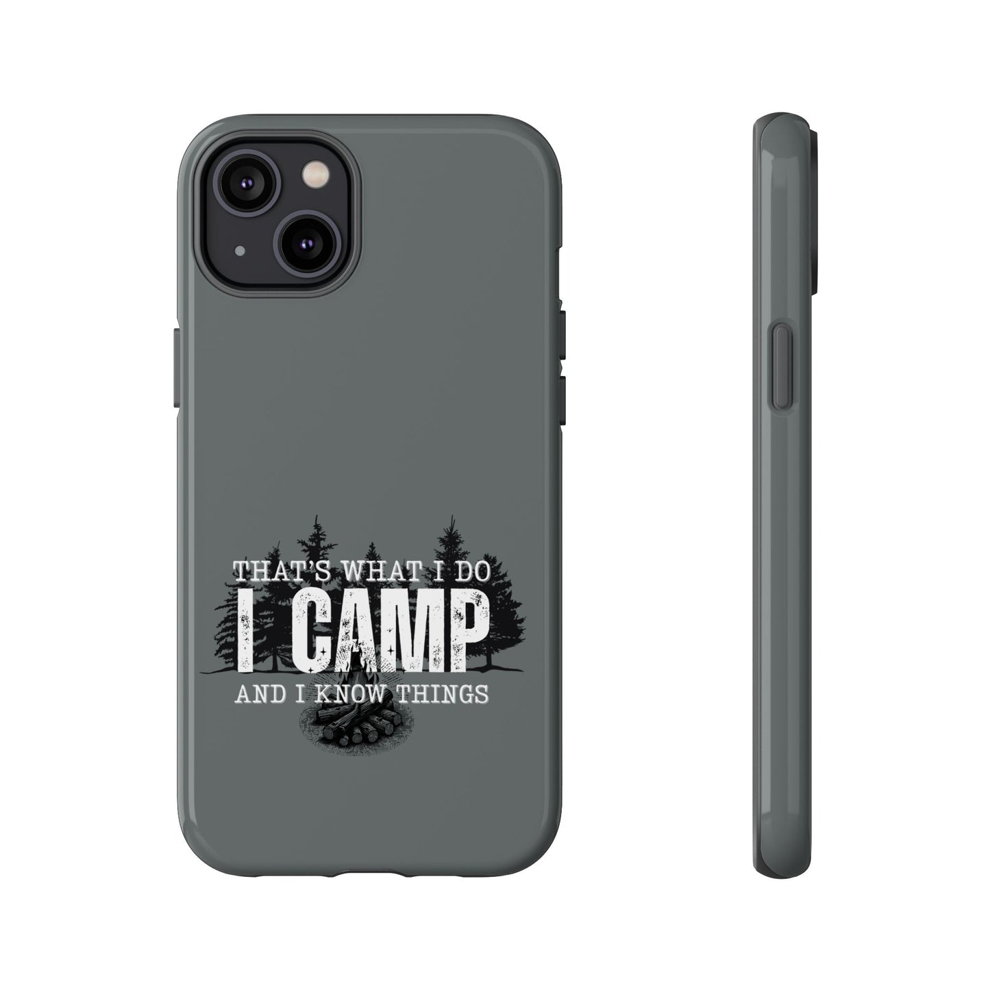 Cell Phone Case | That's What I Do, I Camp | For iPhone, Samsung Galaxy, and Google Pixel