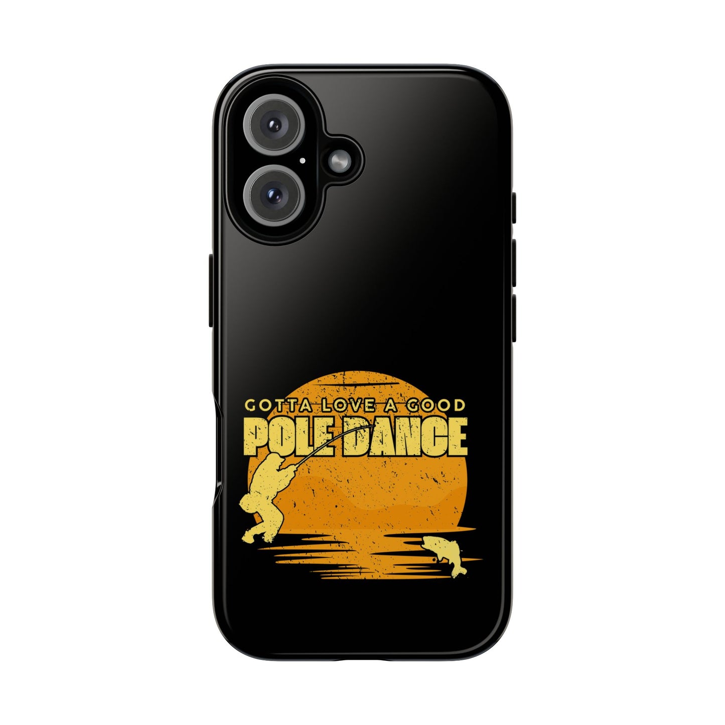 Cell Phone Case | Gotta Love A Good Pole Dance | For iPhone, Samsung Galaxy, and Google Pixel