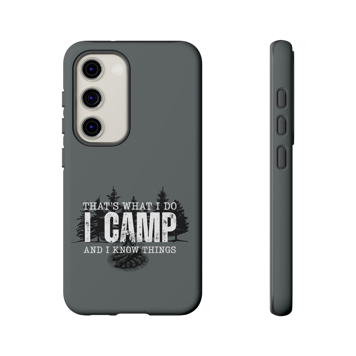 Cell Phone Case | That's What I Do, I Camp | For iPhone, Samsung Galaxy, and Google Pixel