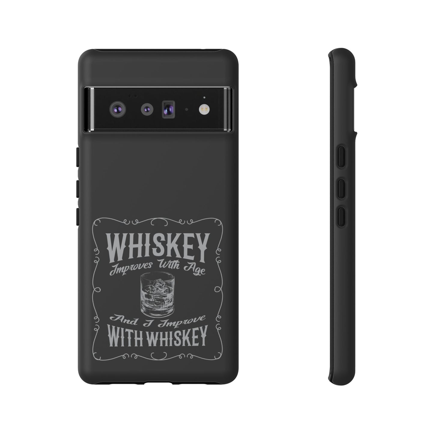 Cell Phone Case | Whiskey Improves With Age | For iPhone, Samsung Galaxy, and Google Pixel