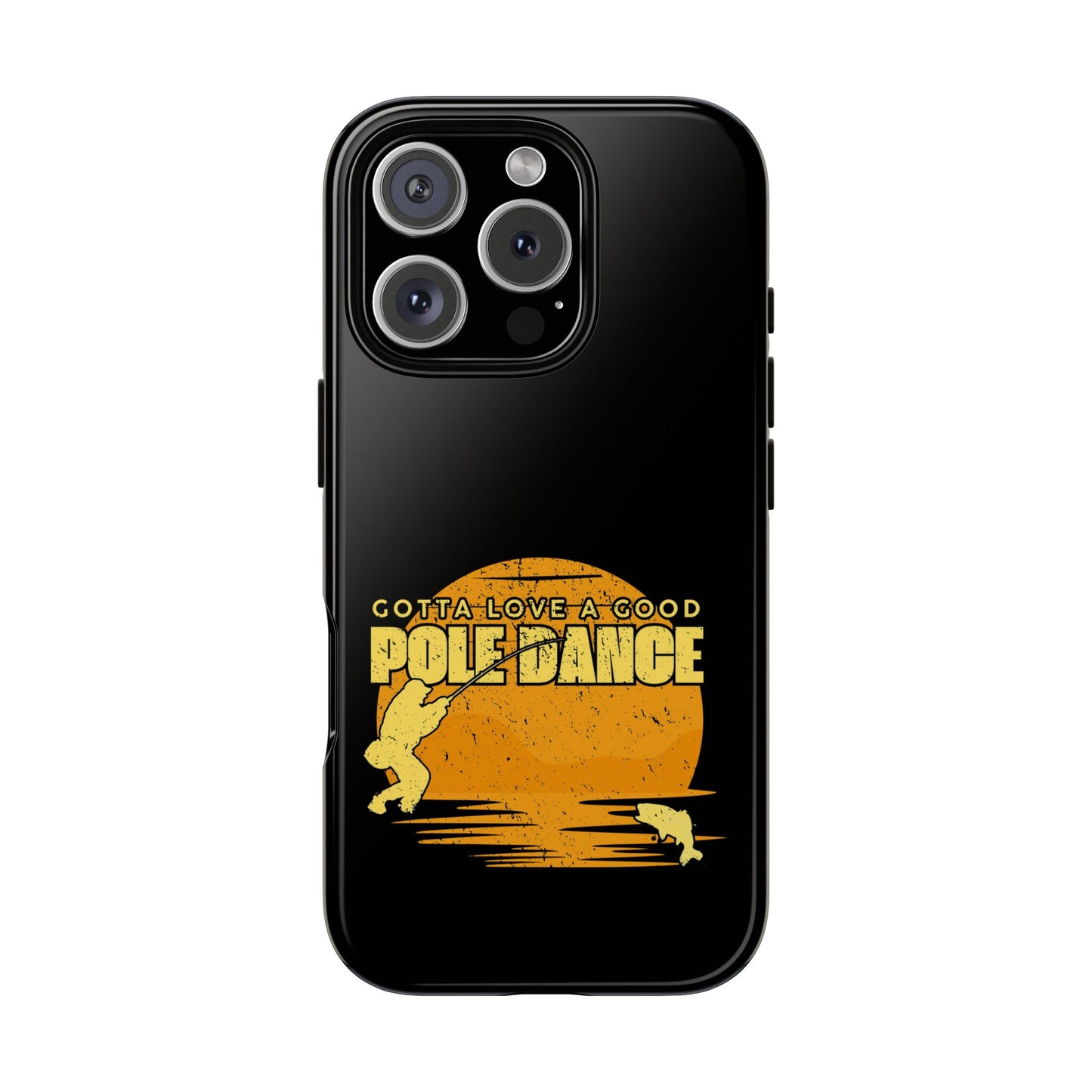 Cell Phone Case | Gotta Love A Good Pole Dance | For iPhone, Samsung Galaxy, and Google Pixel